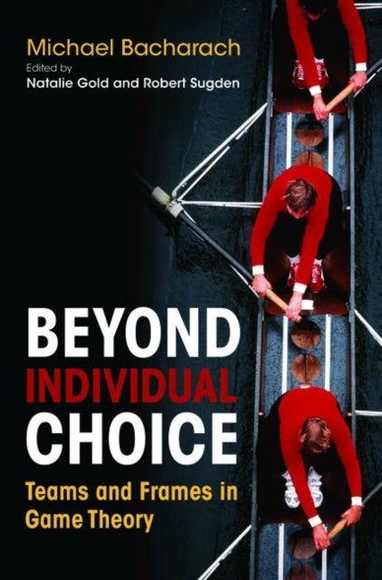 Book cover of: Beyond Individual Choice. By: Michael Bacharach