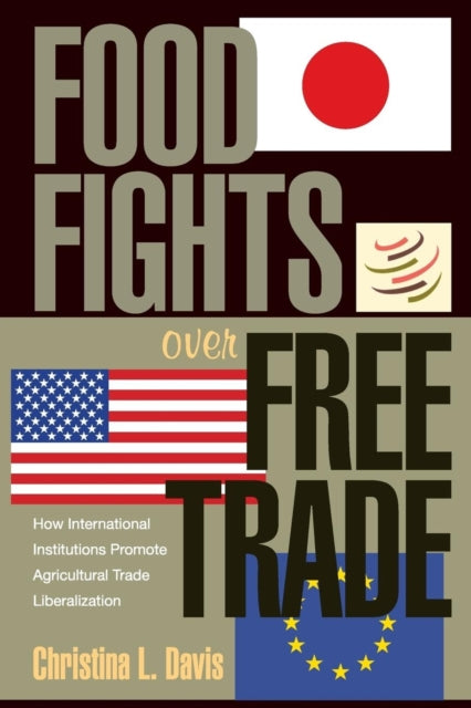 Book cover of: Food Fights over Free Trade. By: Christina L. Davis