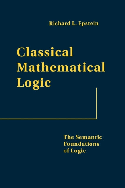 Book cover of: Classical Mathematical Logic. By: Richard L. Epstein