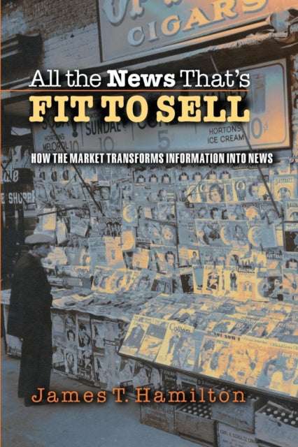 Book cover of: All the News That's Fit to Sell. By: James T. Hamilton