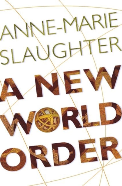 Book cover of: New World Order. By: Anne-Marie Slaughter