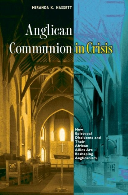 Book cover of: Anglican Communion in Crisis. By: Miranda K. Hassett, Miranda Katherine Hassett