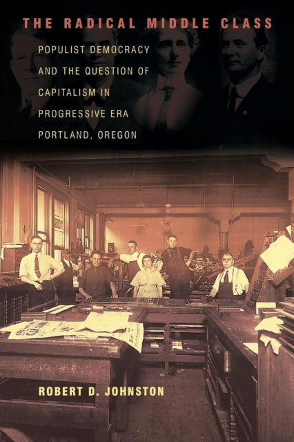 Book cover of: Radical Middle Class. By: Robert D. Johnston