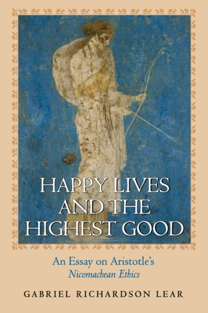 Book cover of: Happy Lives and the Highest Good. By: Gabriel Richardson Lear