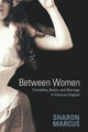 Book cover of: Between Women. By: Sharon Marcus