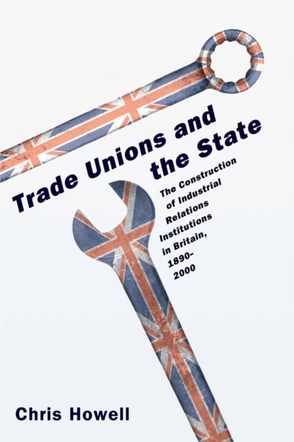 Book cover of: Trade Unions and the State. By: Chris Howell