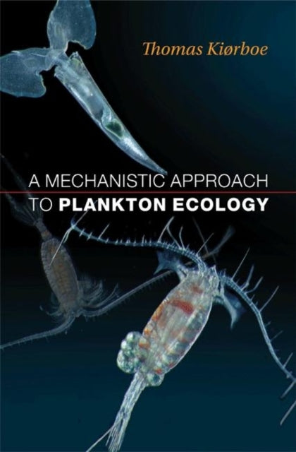 Book cover of: Mechanistic Approach to Plankton Ecology. By: Thomas Kiørboe