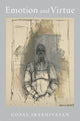 Book cover of: Emotion and Virtue. By: Gopal Sreenivasan
