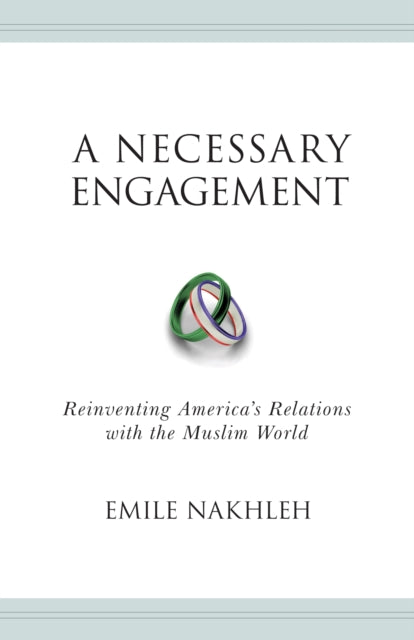 Book cover of: Necessary Engagement. By: Emile A. Nakhleh