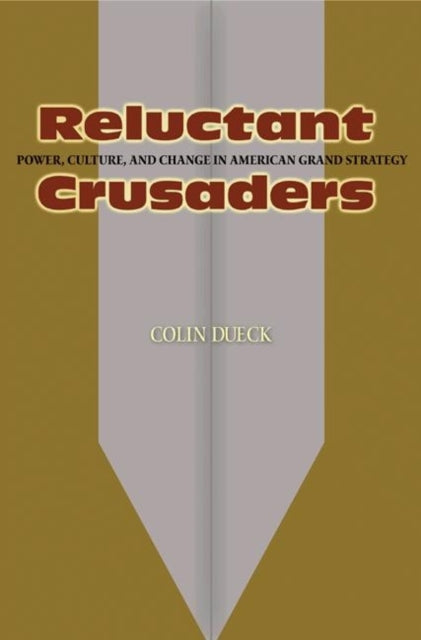 Book cover of: Reluctant Crusaders. By: Colin Dueck