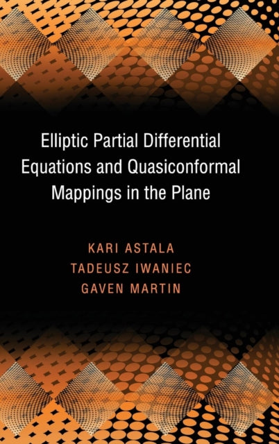 Book cover of: Elliptic Partial Differential Equations and Quasiconformal Mappings in the Plane. By: Kari Astala