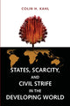 Book cover of: States, Scarcity, and Civil Strife in the Developing World. By: Colin H. Kahl