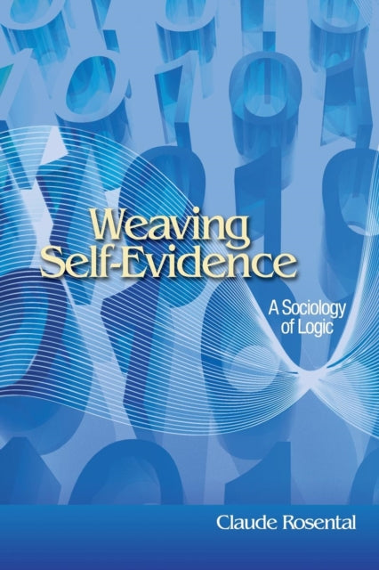 Book cover of: Weaving Self-Evidence. By: Claude Rosental
