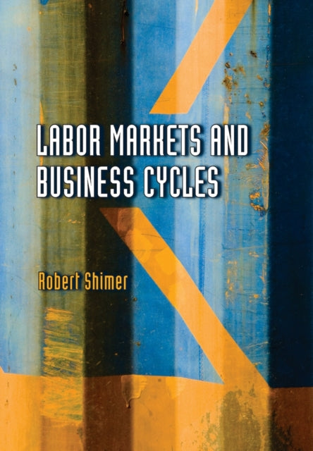 Book cover of: Labor Markets and Business Cycles. By: Robert Shimer