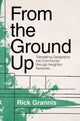 Book cover of: From the Ground Up. By: Rick Grannis