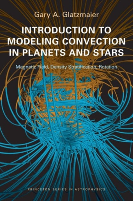 Book cover of: Introduction to Modeling Convection in Planets and Stars. By: Gary A. Glatzmaier