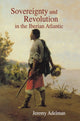 Book cover of: Sovereignty and Revolution in the Iberian Atlantic. By: Jeremy Adelman
