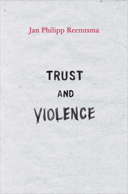 Book cover of: Trust and Violence. By: Jan Philipp Reemtsma