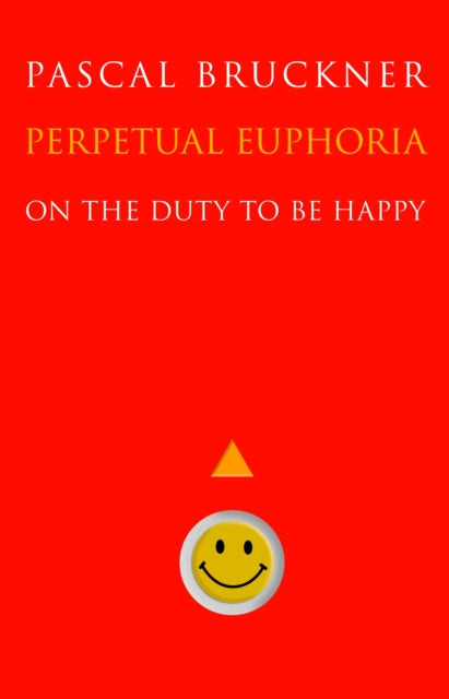 Book cover of: Perpetual Euphoria. By: Pascal Bruckner