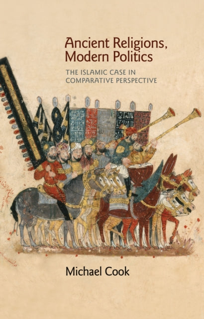 Book cover of: Ancient Religions, Modern Politics. By: Michael A. Cook