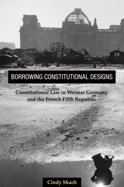 Book cover of: Borrowing Constitutional Designs. By: Cindy Skach