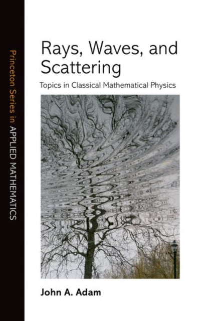 Book cover of: Rays, Waves, and Scattering. By: John A. Adam