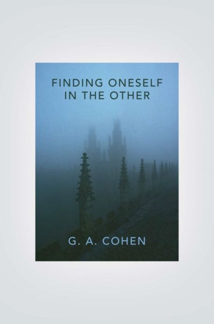 Book cover of: Finding Oneself in the Other. By: G. A. Cohen