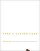 Book cover of: Take a Closer Look. By: Daniel Arasse