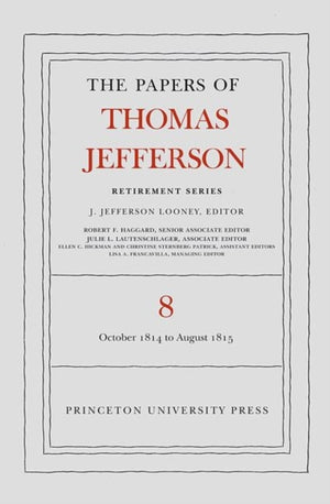 Papers of Thomas Jefferson, Retirement Series, Volume 8