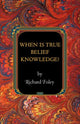 Book cover of: When Is True Belief Knowledge?. By: Foley, Richard