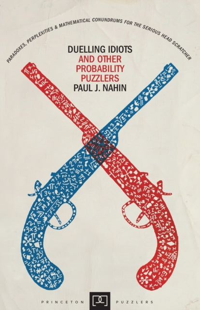Book cover of: Duelling Idiots and Other Probability Puzzlers. By: Paul J. Nahin