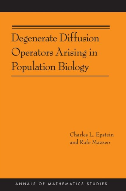 Book cover of: Degenerate Diffusion Operators Arising in Population Biology. By: Charles L. Epstein