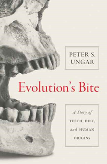 Book cover of: Evolution's Bite. By: Peter S. Ungar