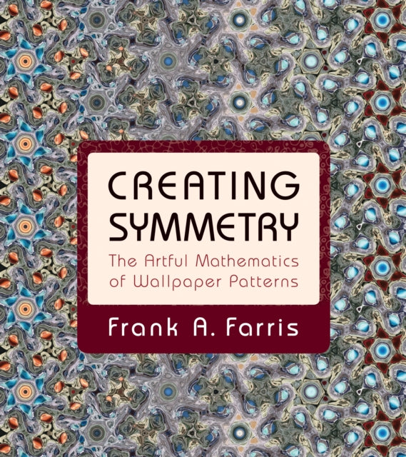 Book cover of: Creating Symmetry. By: Frank A. Farris