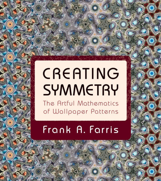 Book cover of: Creating Symmetry. By: Frank A. Farris