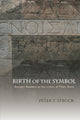 Book cover of: Birth of the Symbol. By: Peter T. Struck