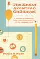 Book cover of: End of American Childhood. By: Paula S. Fass