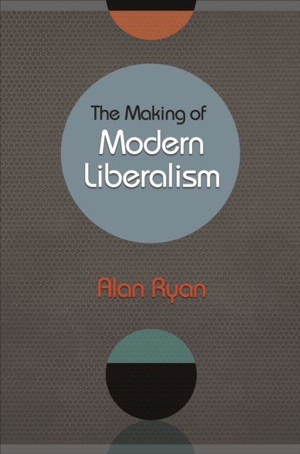 Book cover of: Making of Modern Liberalism. By: Alan Ryan