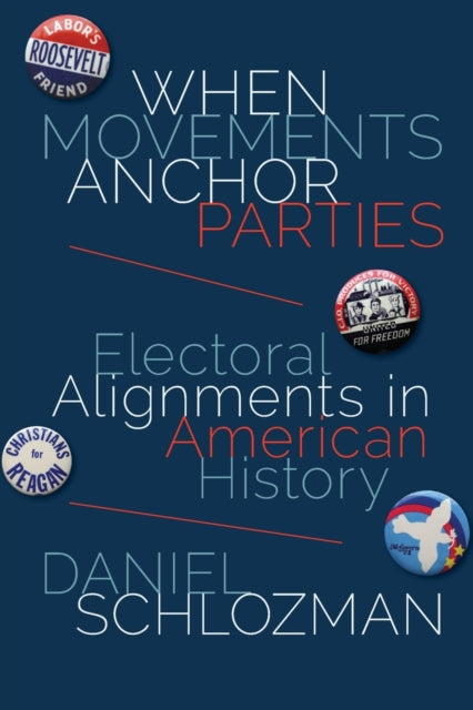 Book cover of: When Movements Anchor Parties. By: Daniel Schlozman