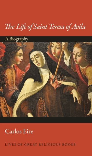 Book cover of: Life of Saint Teresa of Avila. By: Carlos Eire