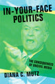 Book cover of: In-Your-Face Politics. By: Diana Carole Mutz