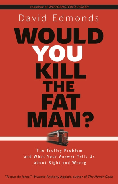 Book cover of: Would You Kill the Fat Man?. By: David Edmonds