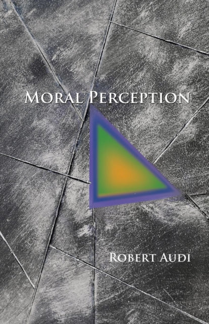 Book cover of: Moral Perception. By: Robert Audi
