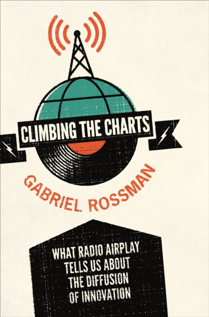 Book cover of: Climbing the Charts. By: Gabriel Rossman