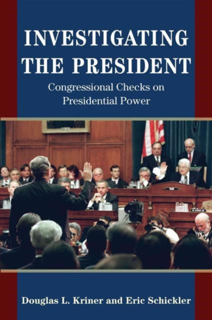 Book cover of: Investigating the President. By: Douglas L. Kriner