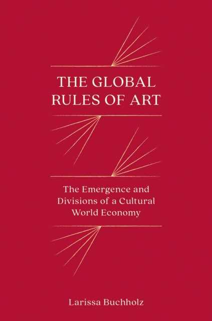 Book cover of: Global Rules of Art. By: Larissa Buchholz
