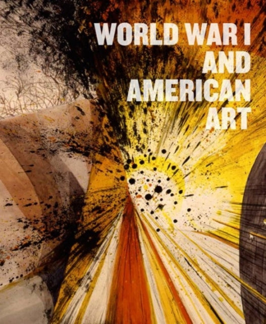Book cover of: World War I and American Art. By: Robert Cozzolino