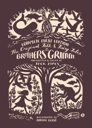 Original Folk and Fairy Tales of the Brothers Grimm, The Complete First Edition