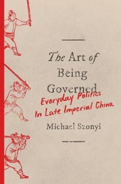 Book cover of: Art of Being Governed. By: Michael Szonyi