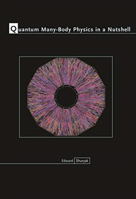 Book cover of: Quantum Many-Body Physics in a Nutshell. By: Edward Shuryak